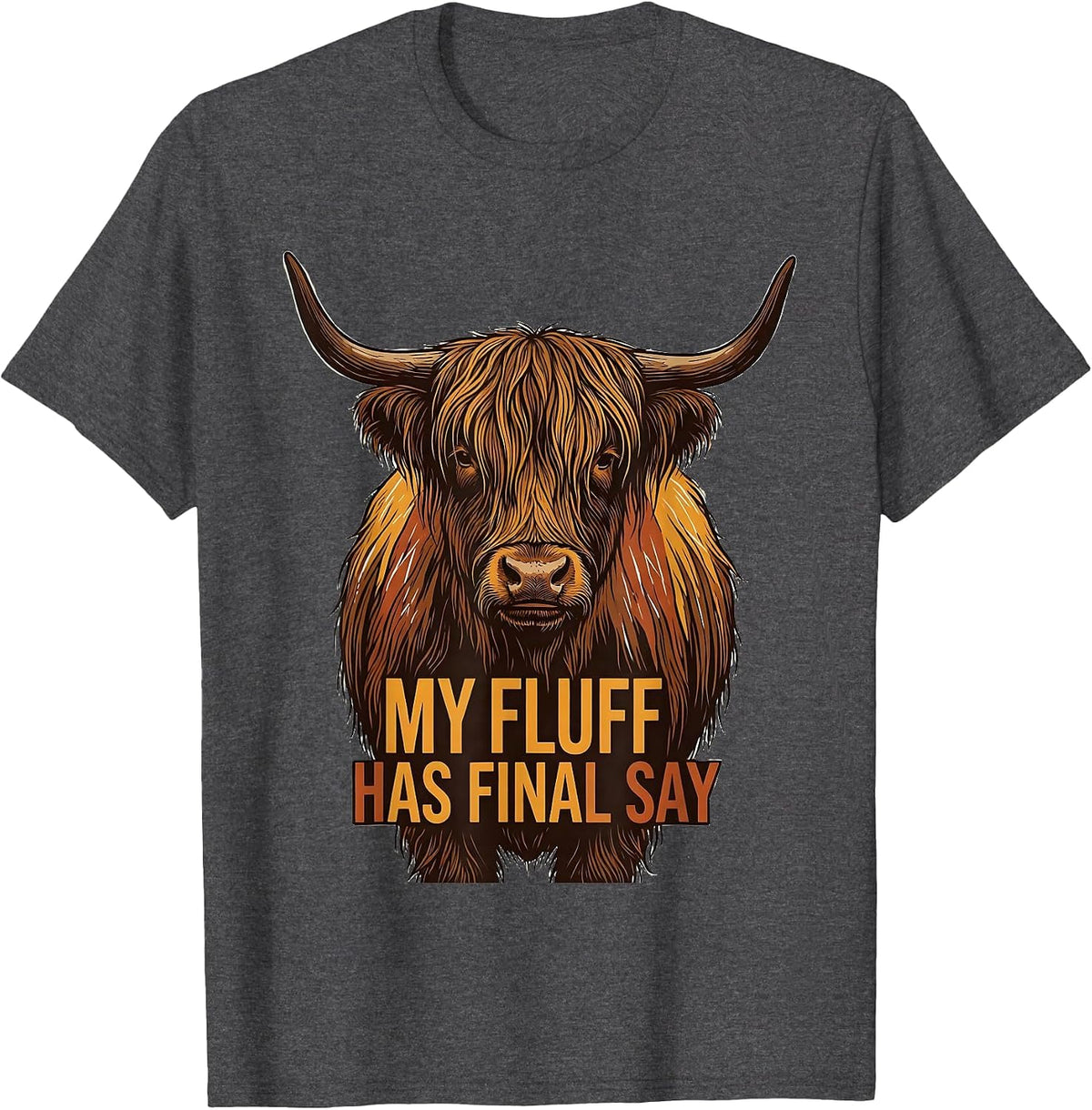 My Fluff Has Final Say Funny Highland Cow Sarcastic Animal T-Shirt - Dark Heather Grey