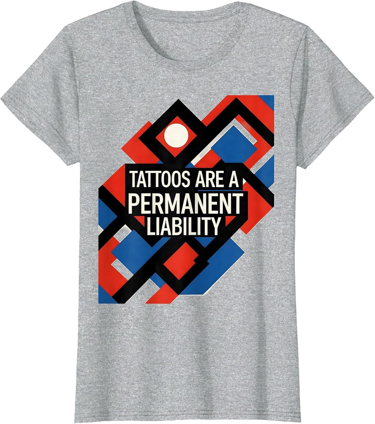 Tattoos Are A Permanent Liability Sarcastic Tattoo Owner T-Shirt - Heather Grey