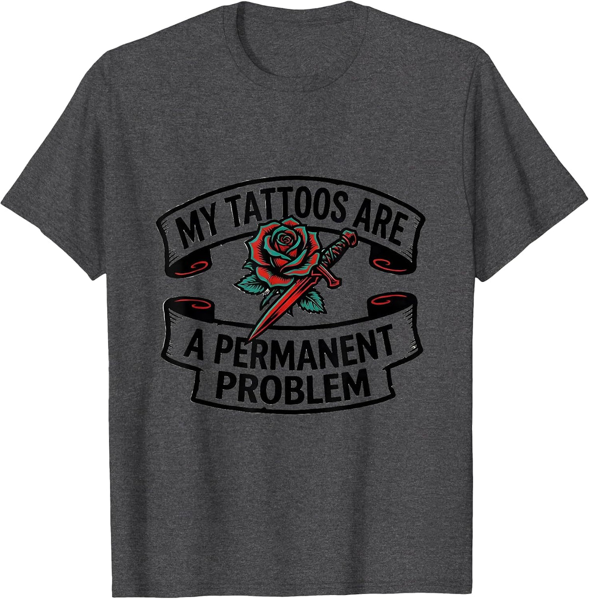 Men's My Tattoos Are A Permanent Problem Funny Tattoo Lover Gift T-Shirt - Dark Heather Grey