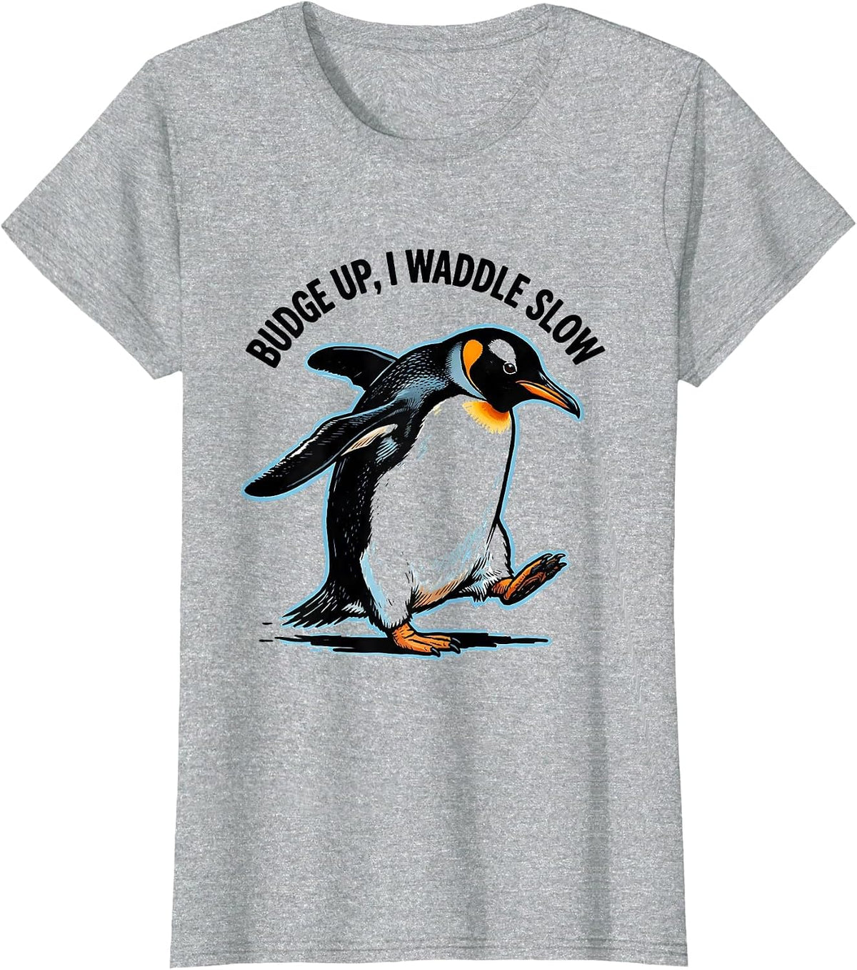 Budge Up, I Waddle Slow Funny Penguin Lover Quirky Humor T-Shirt - Heather Grey