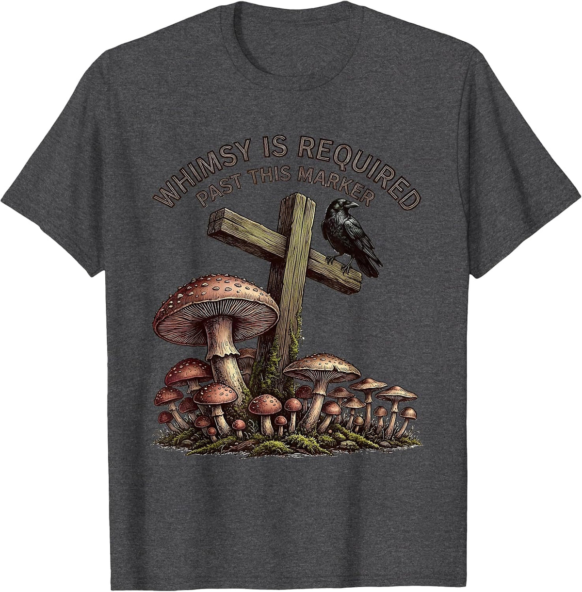 Men's Whimsy Is Required Past This Marker Gothic Mushroom Crow T-Shirt - Dark Heather Grey