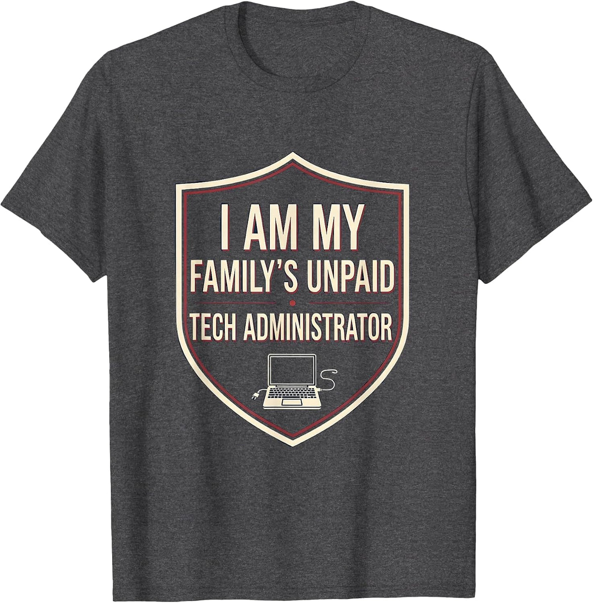 Men's I Am My Family's Unpaid Tech Administrator Funny Tech T-Shirt - Dark Heather Grey
