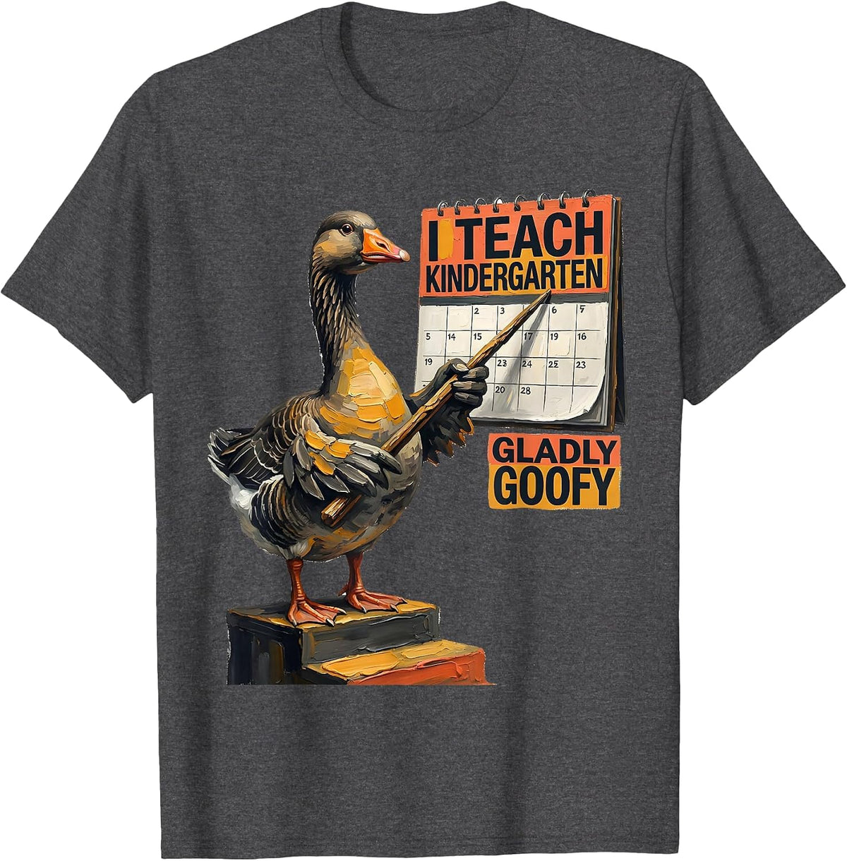 Men's I Teach Kindergarten Gladly Goofy Funny Preschool Teacher T-Shirt - Dark Heather Grey