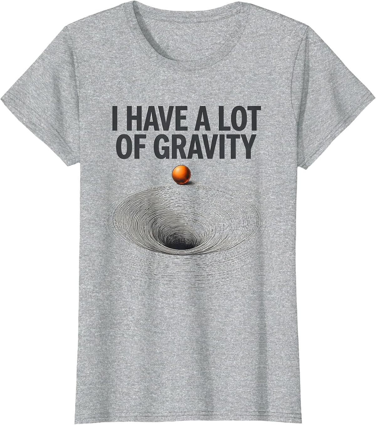 I Have A Lot Of Gravity Funny Pluto Astronomy Space Science T-Shirt - Heather Grey
