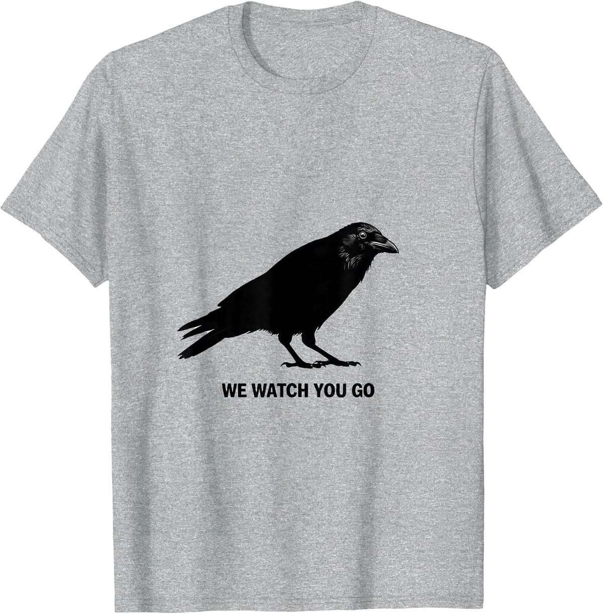 Men's We Watch You Go Funny Crow Raven Dark Humor Pun T-Shirt - Heather Grey