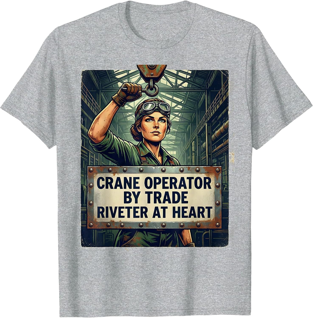 Men's Crane Operator By Trade, Riveter At Heart Feminist T-Shirt - Heather Grey
