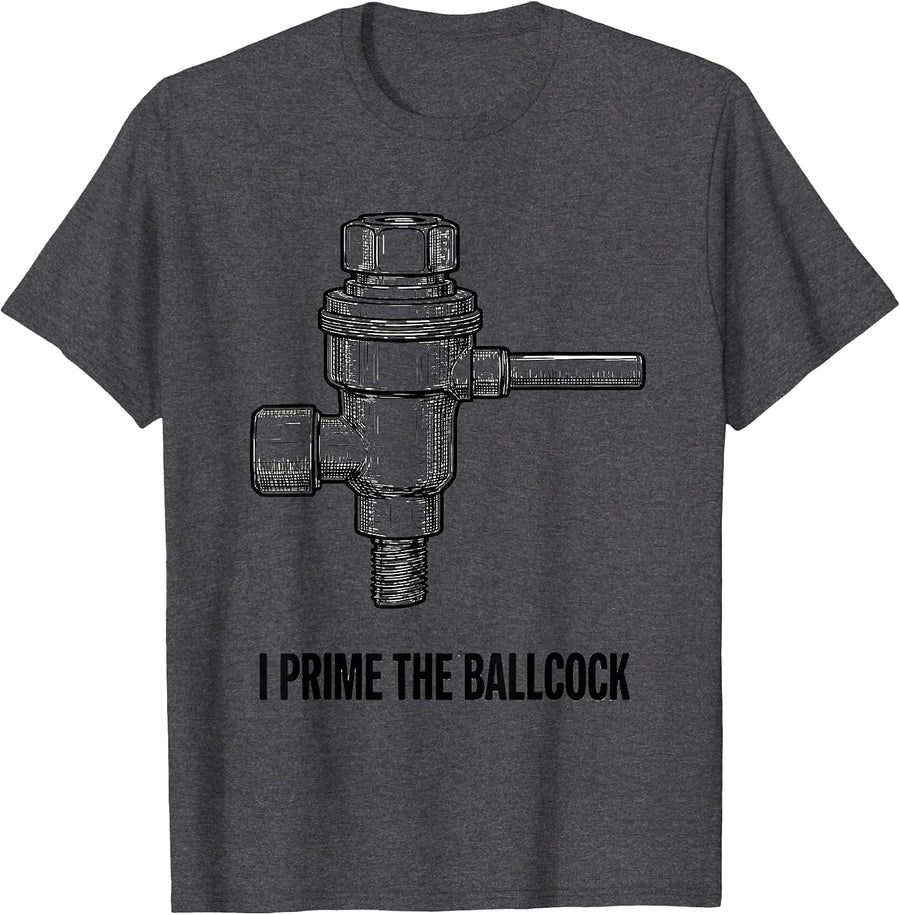 Men's I Prime The Ballcock Funny Plumber Occupation Humor Gift T-Shirt - Dark Heather Grey