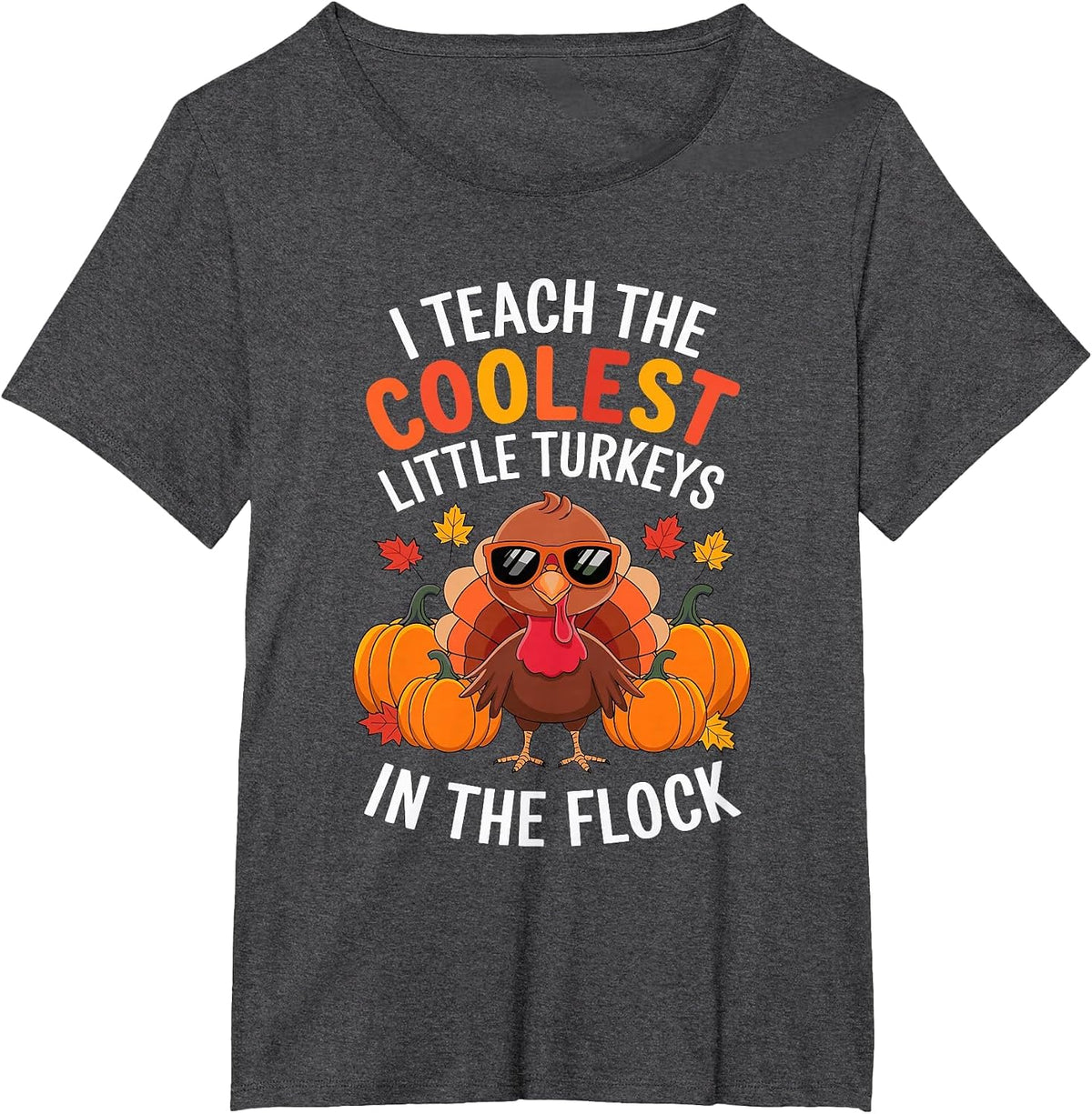 I Teach Coolest Turkeys in The Flock Teachers Thanksgiving T-Shirt - Dark Heather Grey
