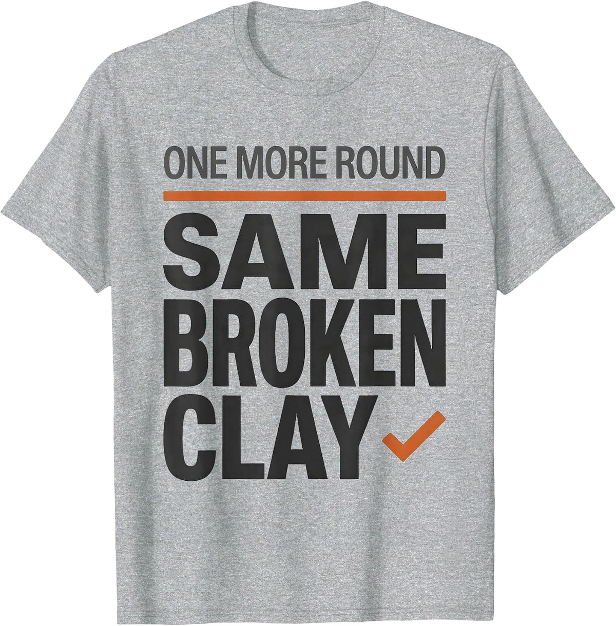 Men's One More Round Same Broken Clay Funny Trap Shooting Skeet T-Shirt - Heather Grey