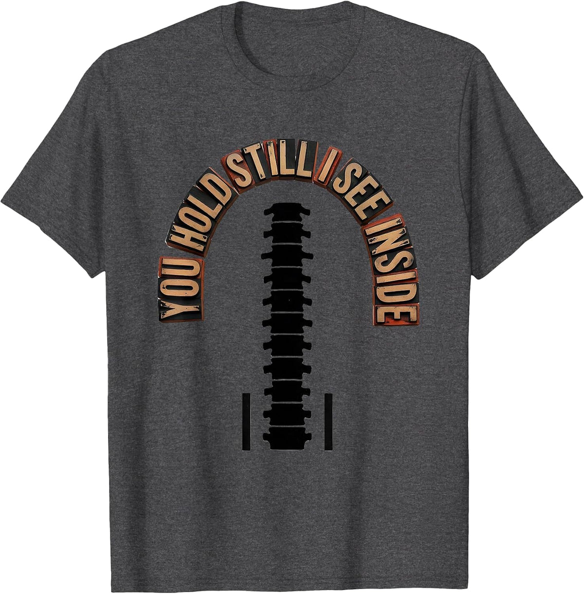 Men's You Hold Still, I See Inside Wood Type Letterpress Radiology T-Shirt - Dark Heather Grey