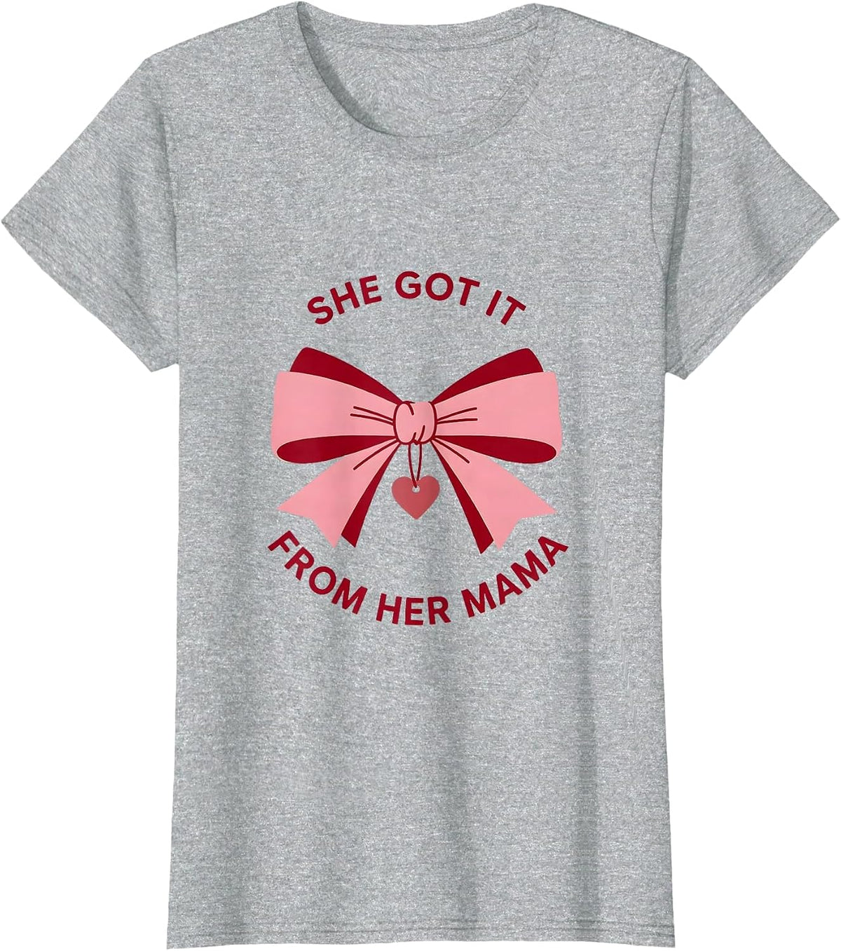 She Got It From Her Mama Cute Mother of the Bride Gift T-Shirt - Heather Grey
