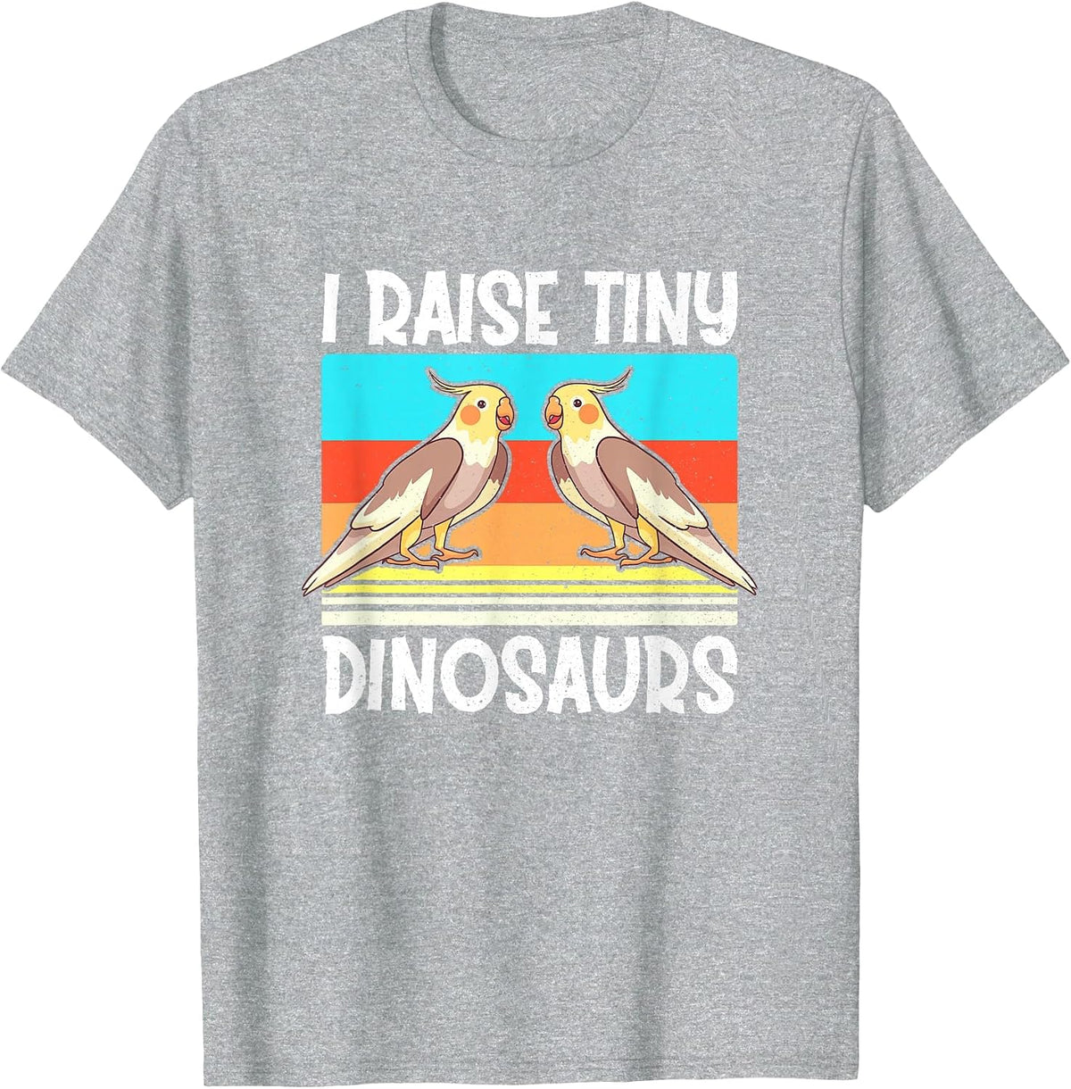 I Raise Tiny Dinosaurs Cockatiel Cockatoo Parrot Bird Lover T-Shirt - Heather Grey