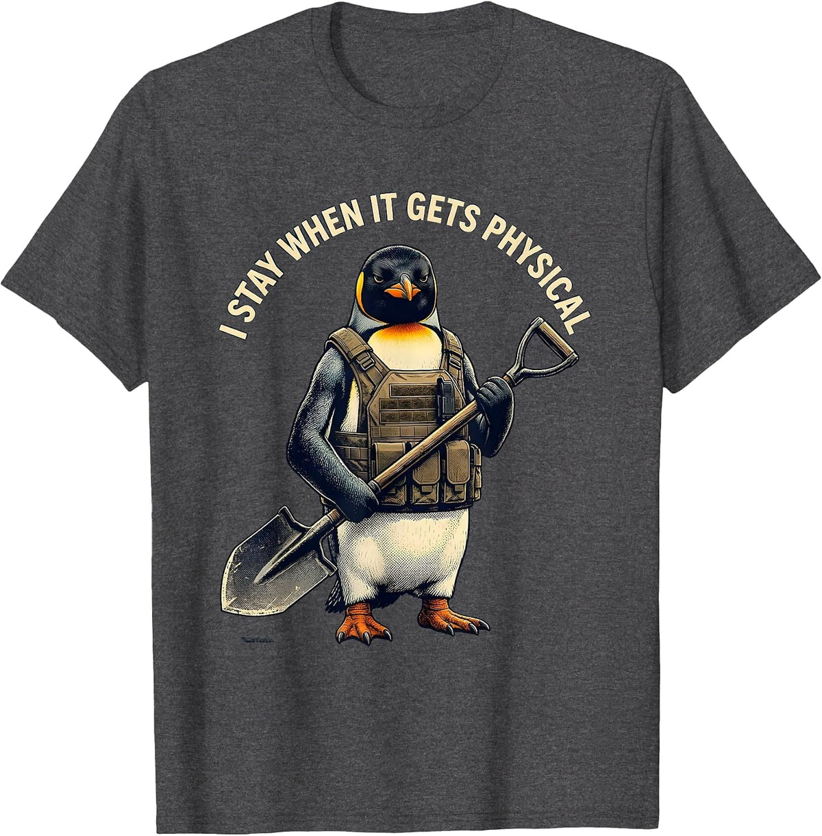 Men's I Stay When It Gets Physical Funny Penguin Tactical Bird T-Shirt - Dark Heather Grey