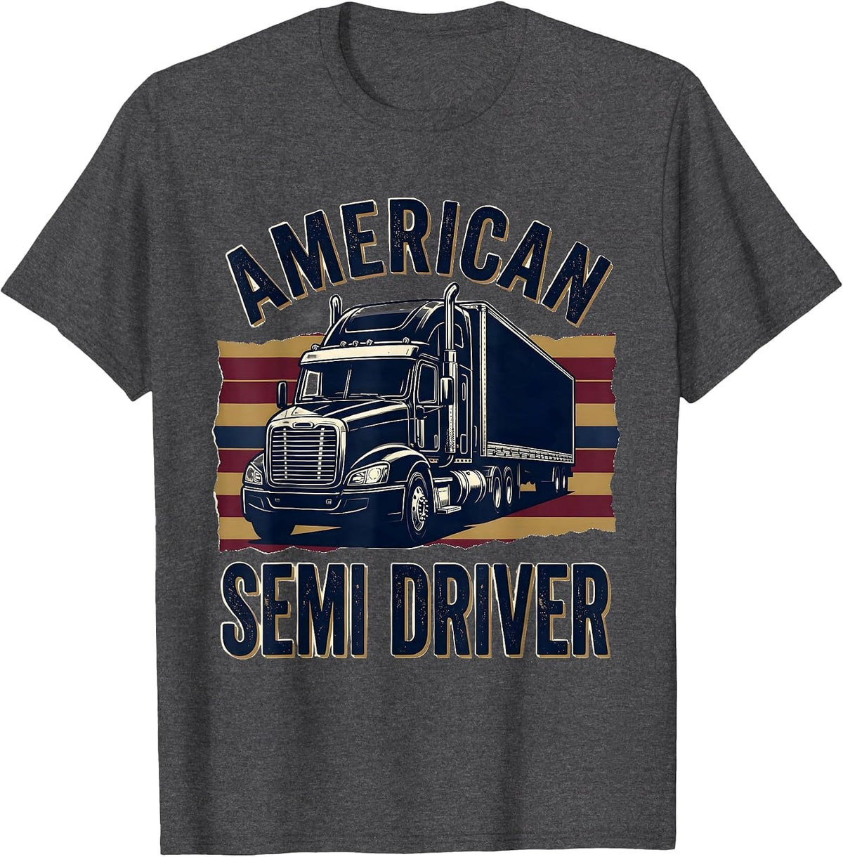 American Semi Driver Patriotic Semi Trucker Occupation Pride T-Shirt - Dark Heather Grey
