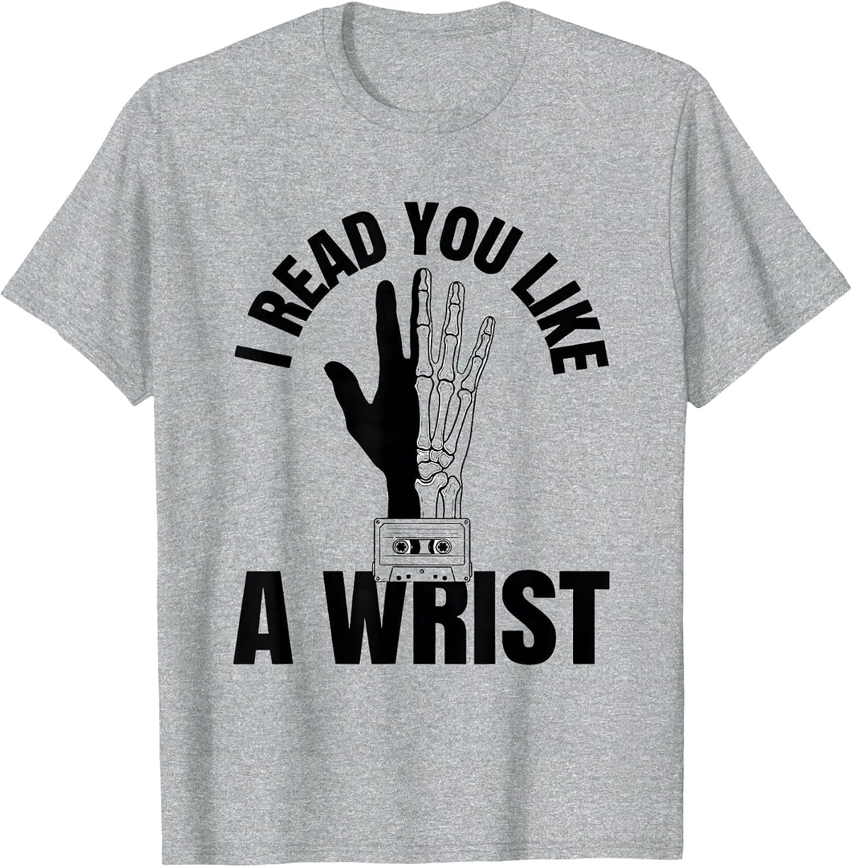 Men's I Read You Like A Wrist Funny Radiology Tech X-ray T-Shirt - Heather Grey