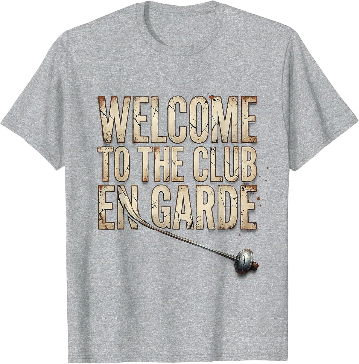 Men's Welcome To The Club En Garde Distressed Fencing Fan Humor T-Shirt - Heather Grey