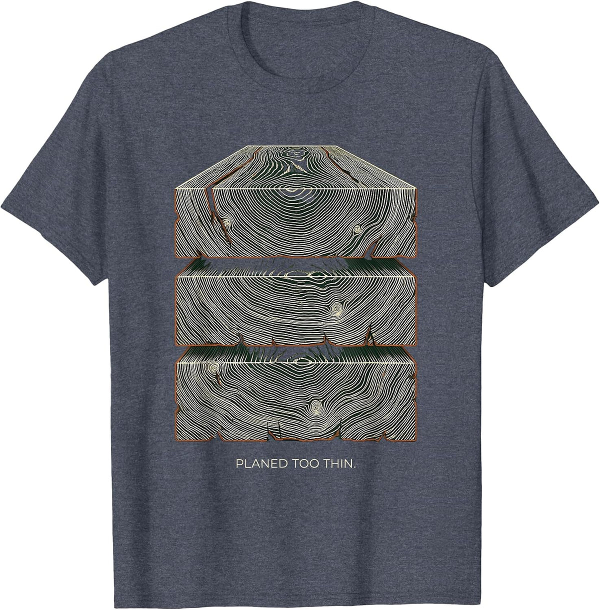 Planed Too Thin Funny Carpenter Woodworker Trade Humor T-Shirt - Heather Blue