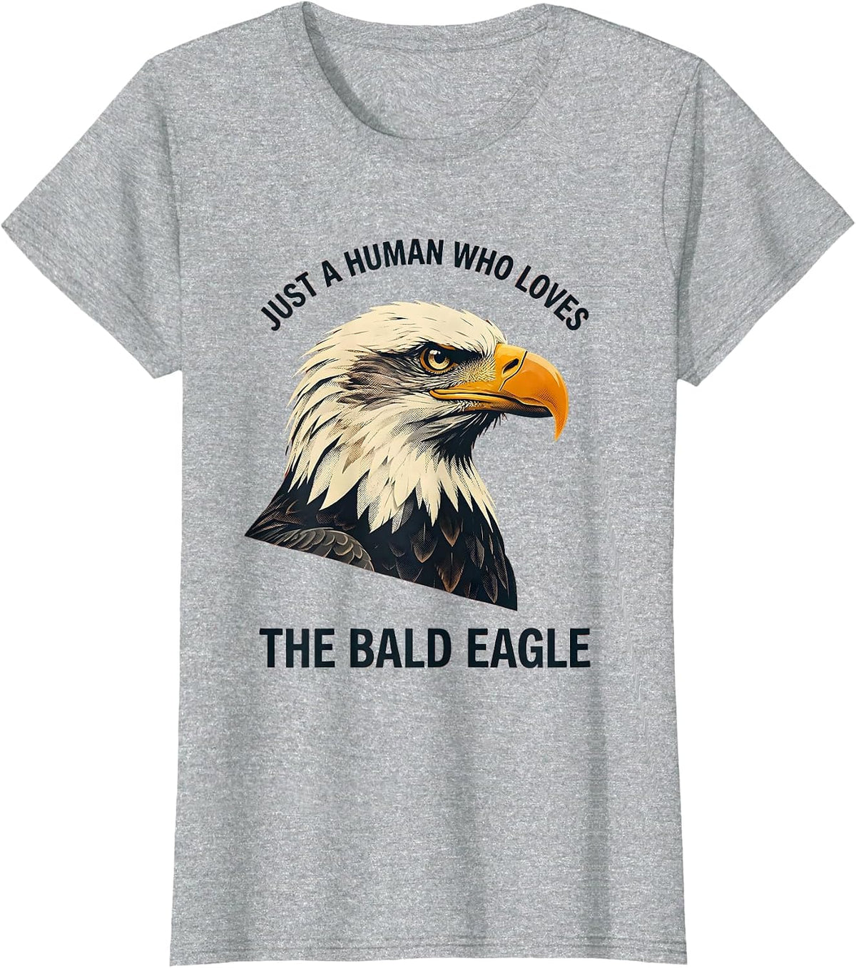 Just A Human Who Loves The Bald Eagle Funny Patriotic Eagle T-Shirt - Heather Grey