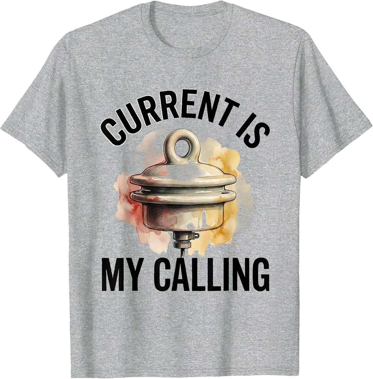 Men's Current Is My Calling Funny Electrician Lineman Dark Humor T-Shirt - Heather Grey