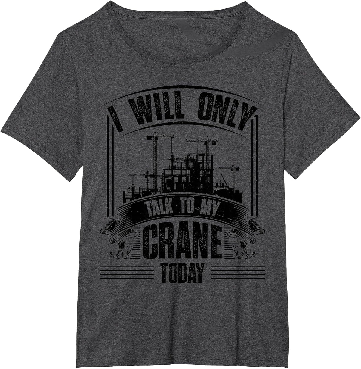 Cranes Heavy Equipment Operator Wife Tower Crane Operator T-Shirt - Dark Heather Grey