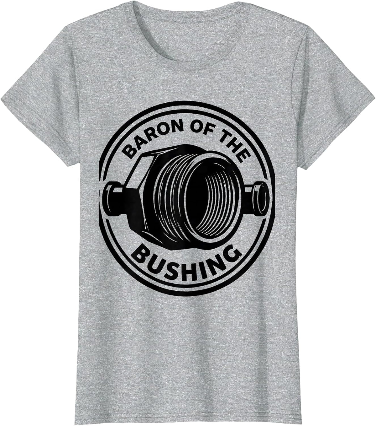 Baron Of The Bushing Funny Plumber Pipefitter Occupational T-Shirt - Heather Grey
