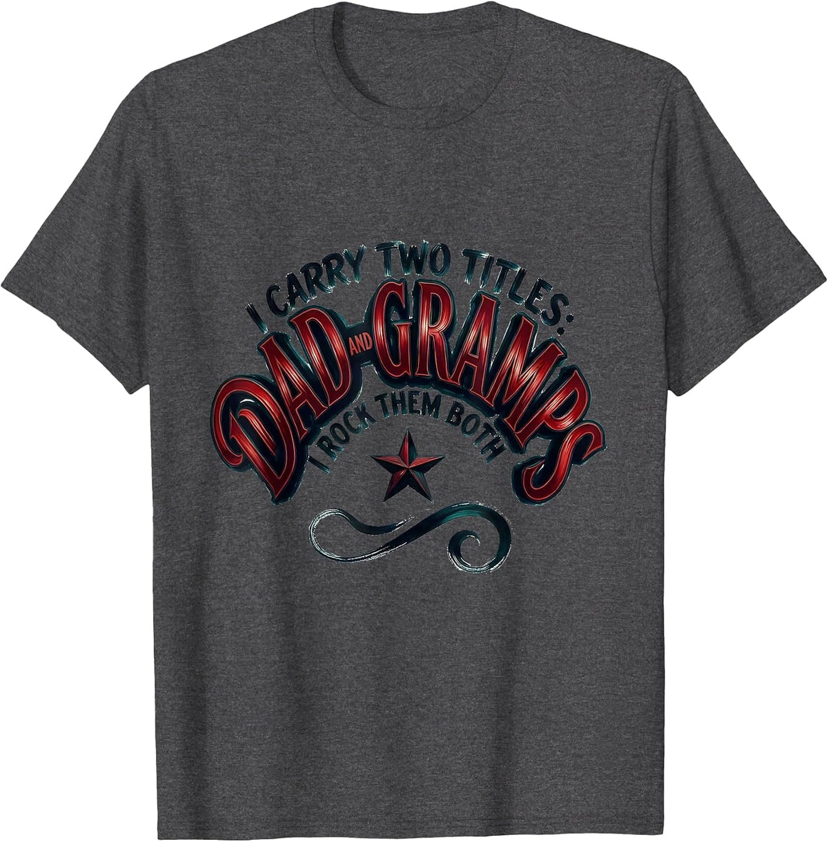Men's I Carry Two Titles: Dad And Gramps, I Rock Them Both Funny T-Shirt - Dark Heather Grey