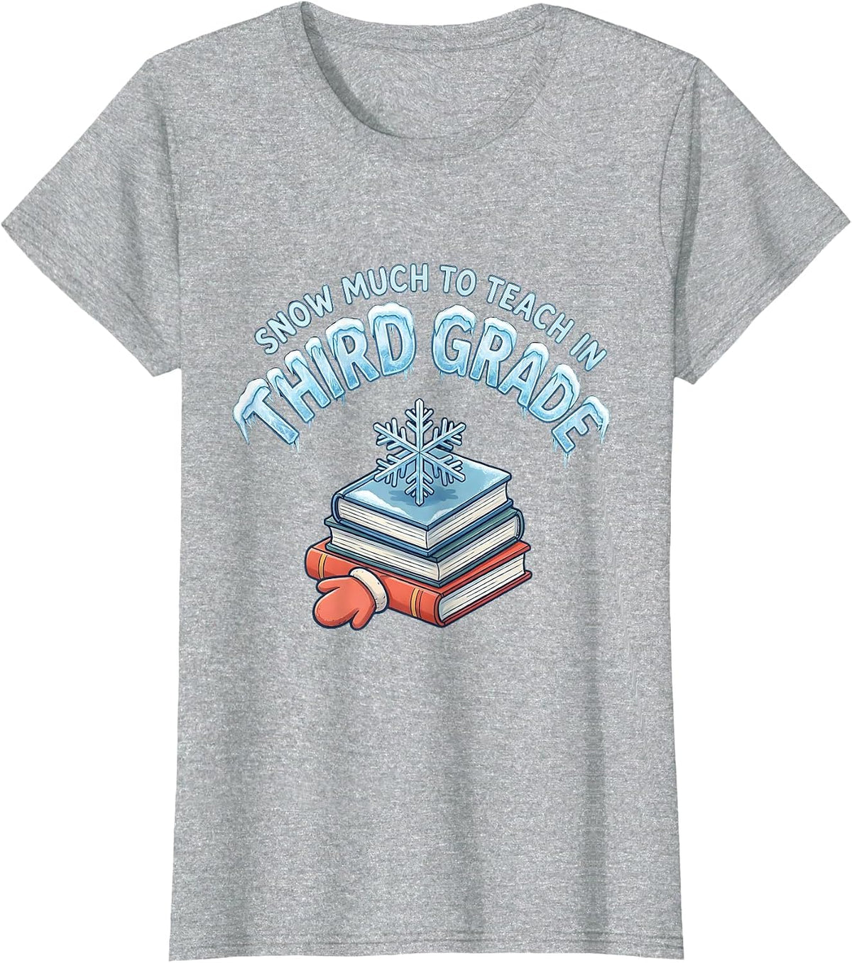 Snow Much To Teach In Third Grade Funny Teacher Christmas T-Shirt - Heather Grey