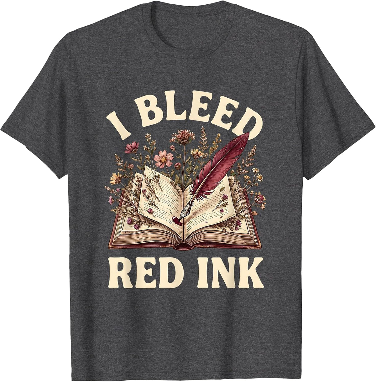 I Bleed Red Ink English Teacher Design T-Shirt - Dark Heather Grey