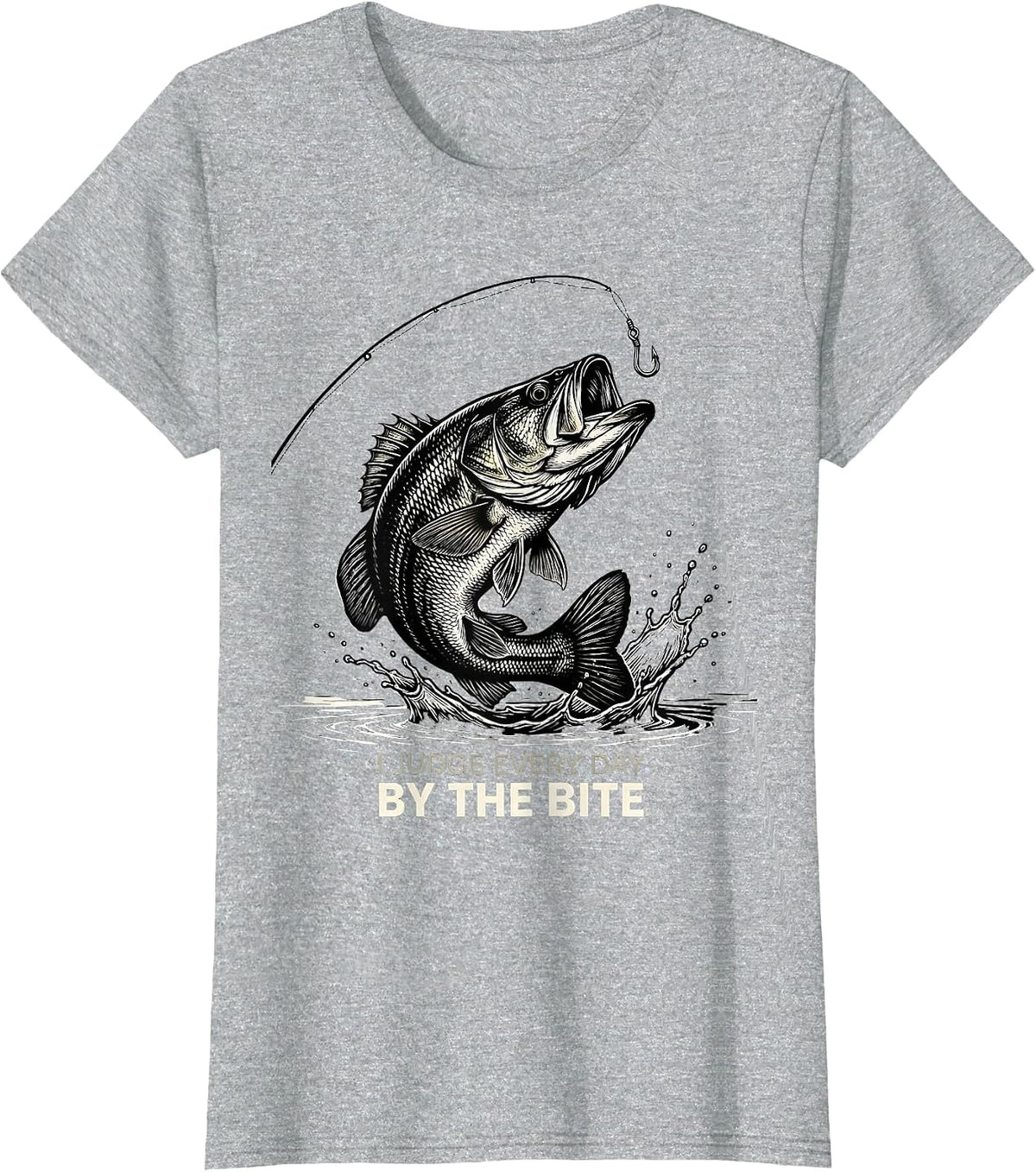 I Judge Every Day By The Bite Funny Fishing Angler Humor T-Shirt - Heather Grey