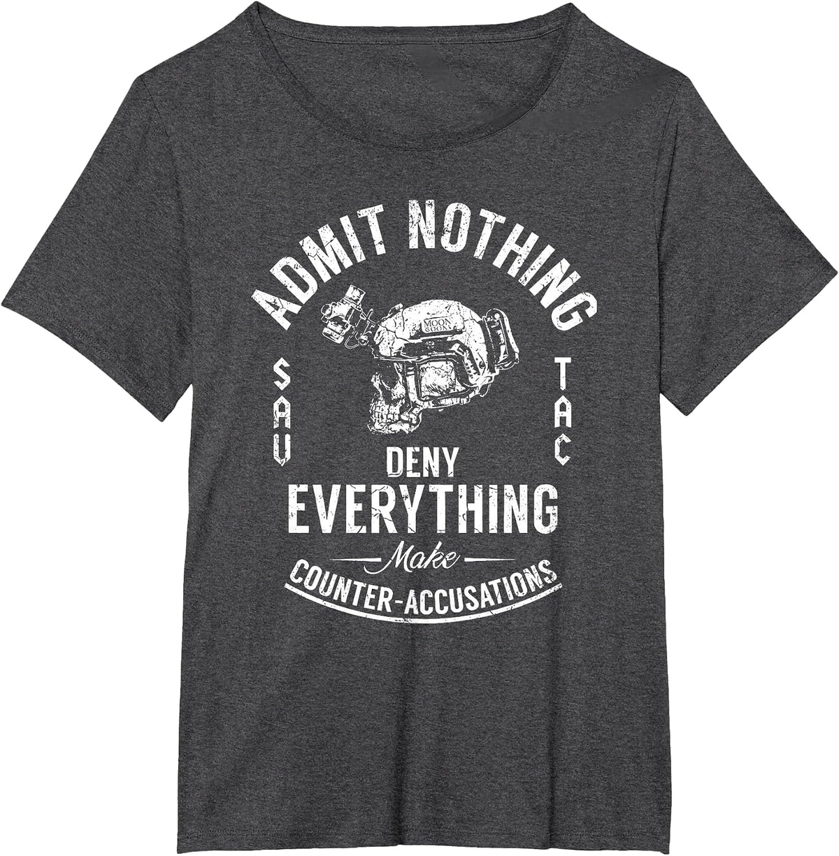 Admit Nothing Deny Everything Make Counter Accusations T-Shirt - Dark Heather Grey