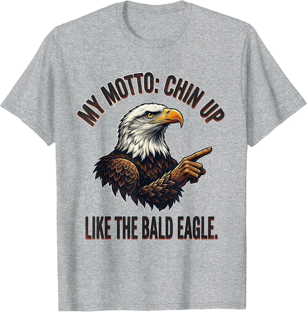 Men's My Motto Chin Up Like The Bald Eagle Funny Patriotic Eagle T-Shirt - Heather Grey