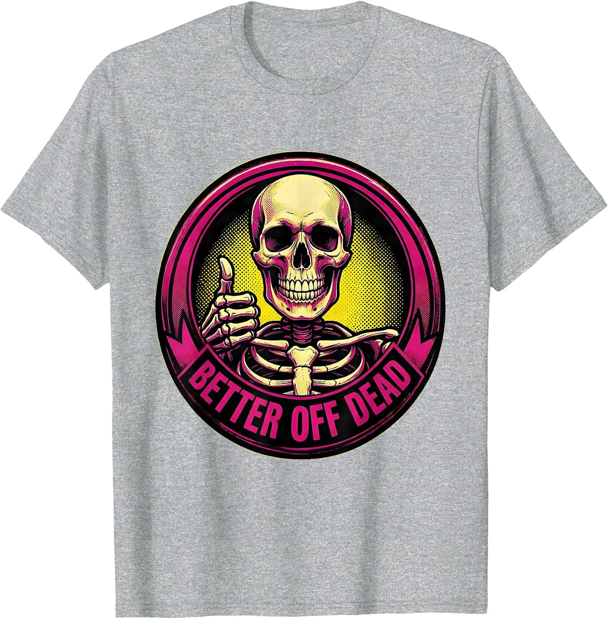Men's Never Better Skeleton Better Off Dead Design T-Shirt - Heather Grey