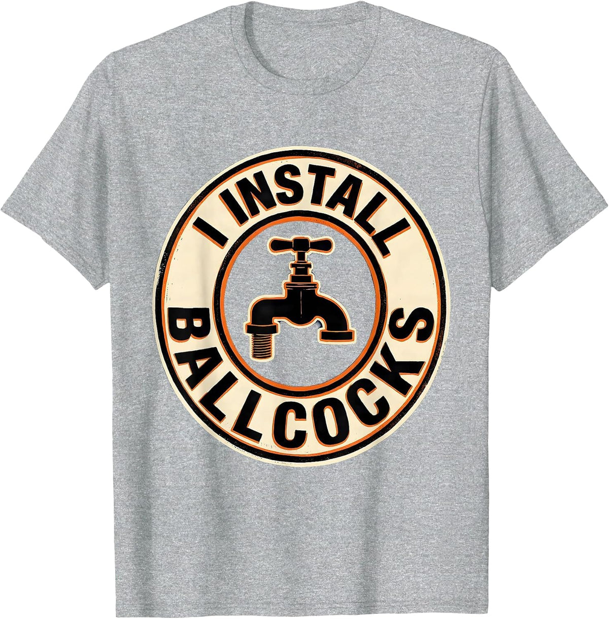 Men's I Install Ballcocks Funny Plumber Pipefitter Gift T-Shirt - Heather Grey