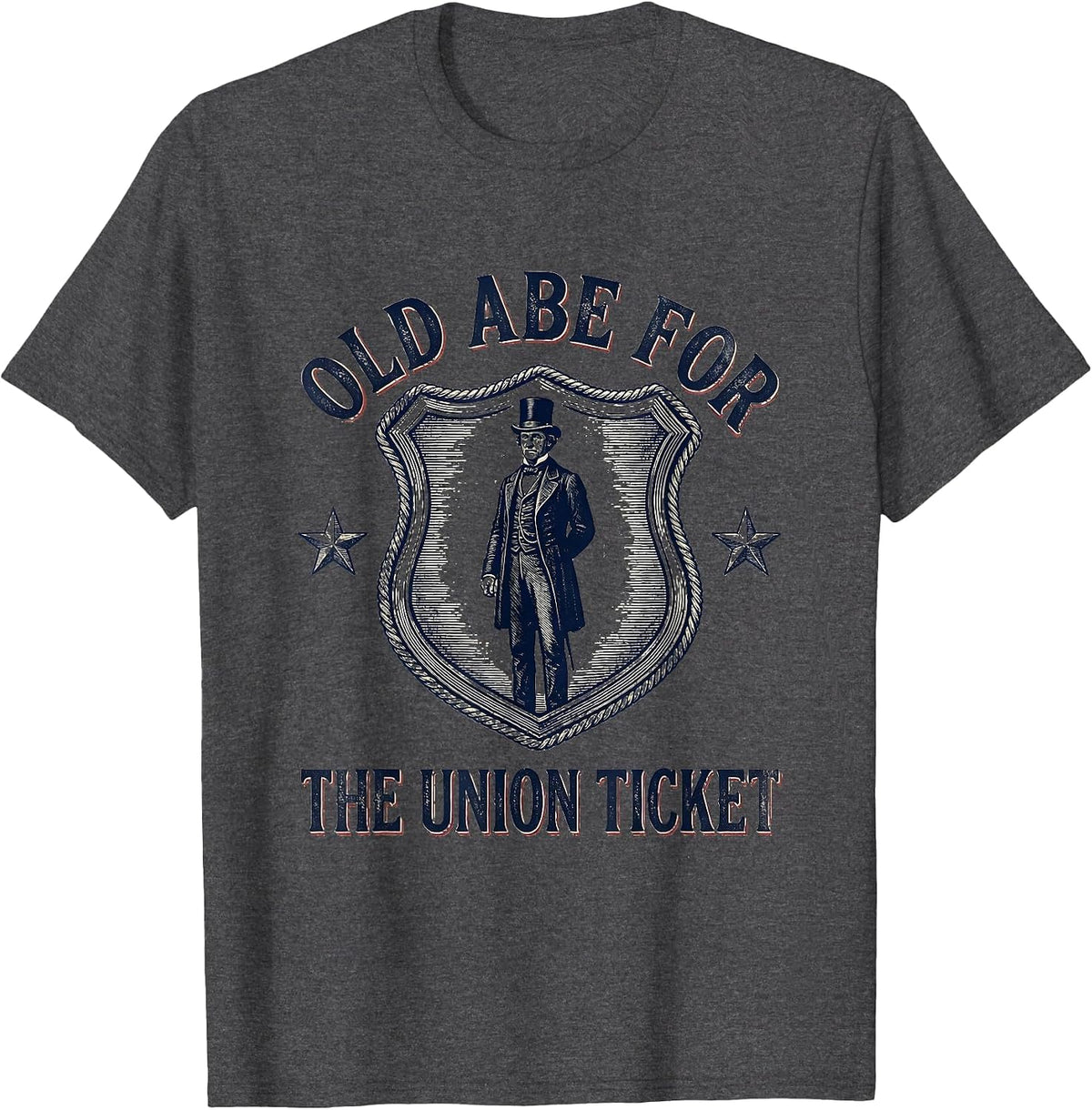 Old Abe For The Union Ticket Funny Abraham Lincoln T-Shirt - Dark Heather Grey