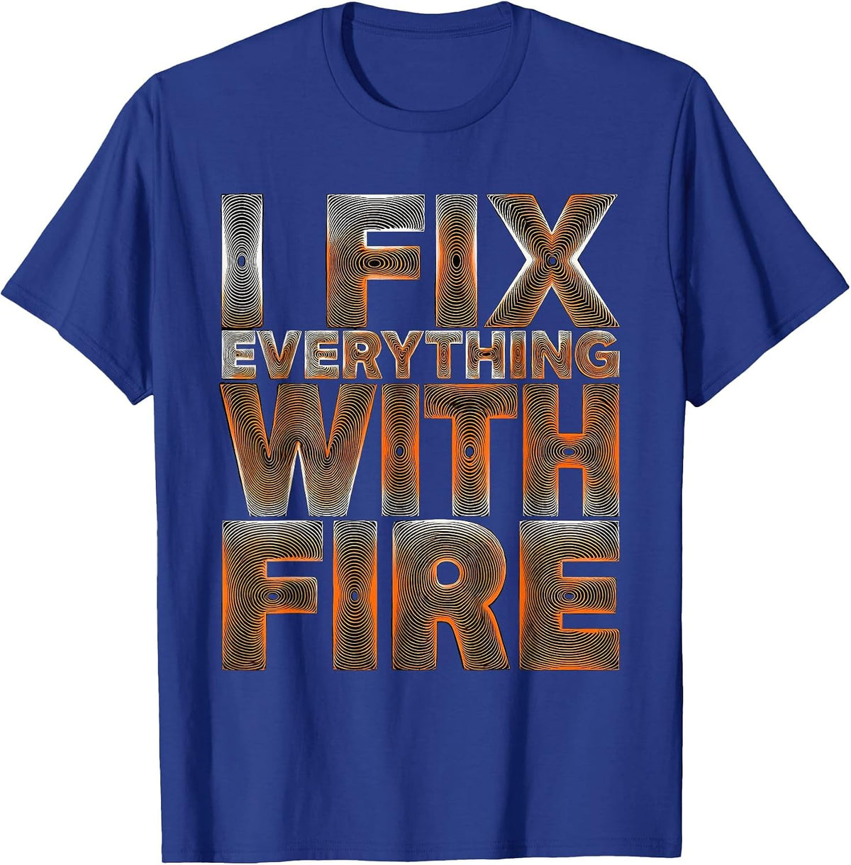 I Fix Everything With Fire Welder Design T-Shirt - Royal Blue