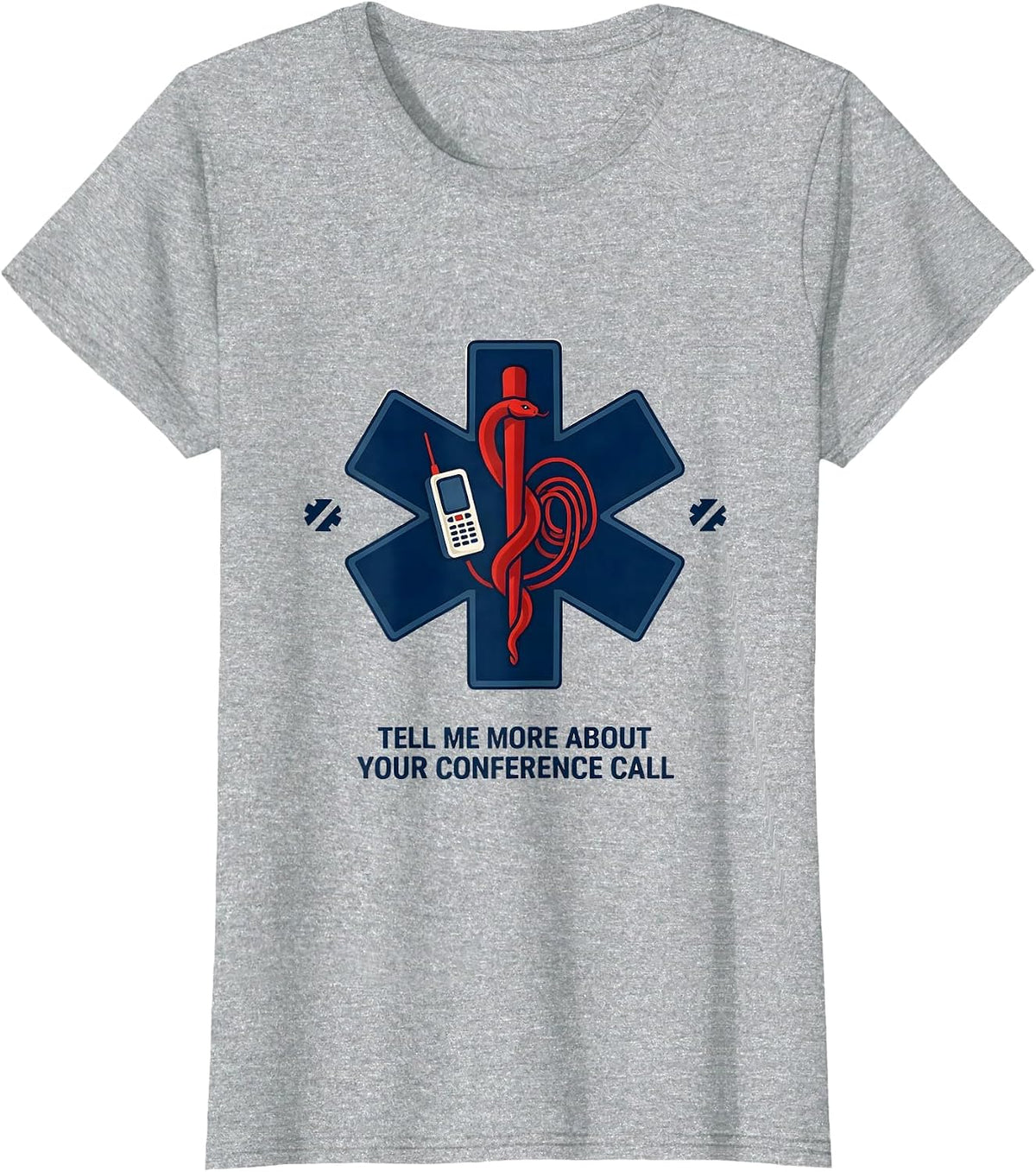 Tell Me More About Your Conference Call Funny EMT T-Shirt - Heather Grey