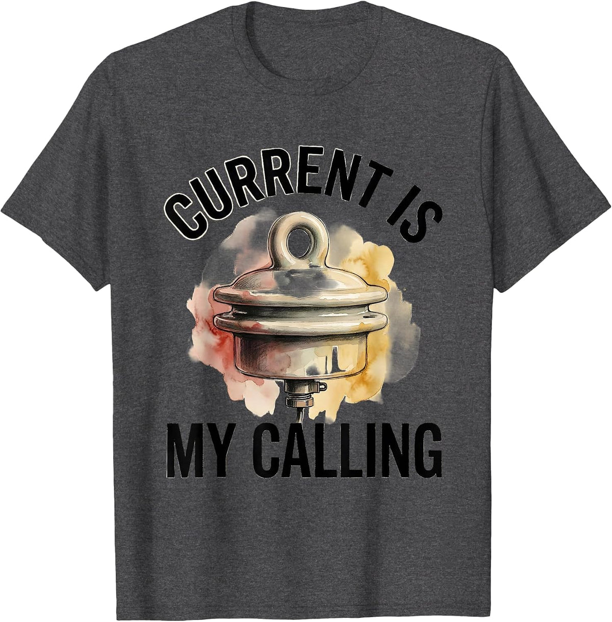 Men's Current Is My Calling Funny Electrician Lineman Dark Humor T-Shirt - Dark Heather Grey