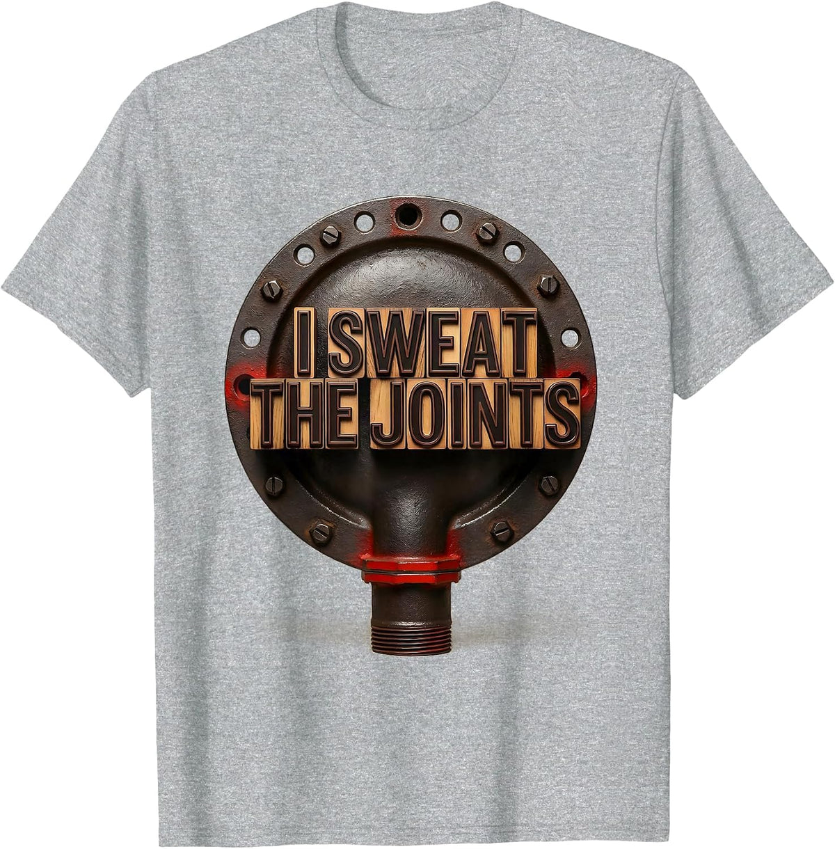 Men's I Sweat The Joints Funny Plumber Pipefitter Steamfitter T-Shirt - Heather Grey