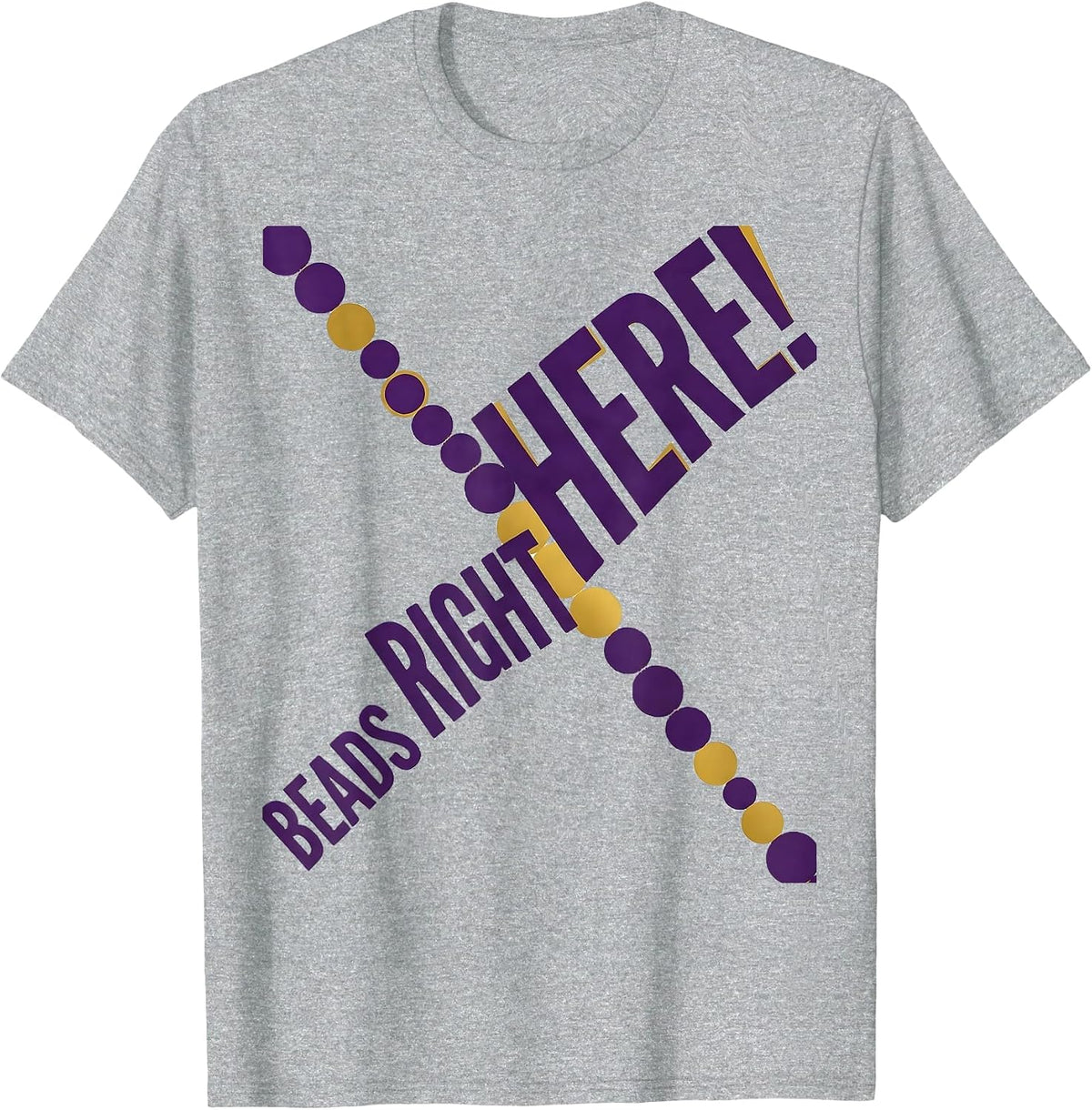 Men's Beads Right Here! Funny Mardi Gras Carnival Costume Party T-Shirt - Heather Grey