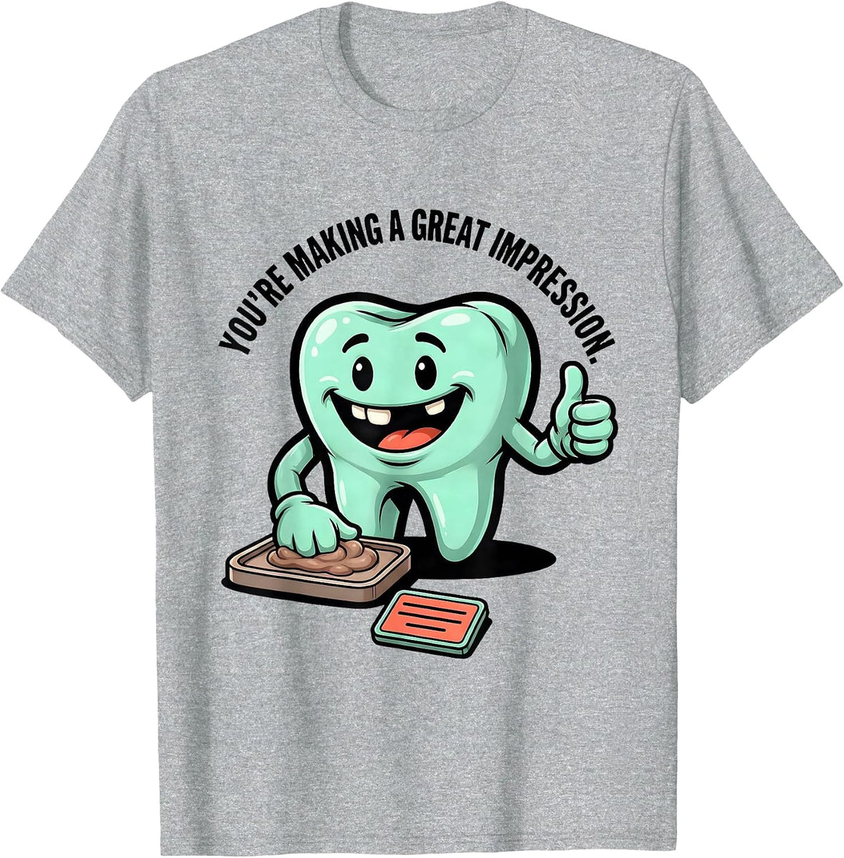 Men's You're Making A Great Impression Funny Dental Hygienist T-Shirt - Heather Grey