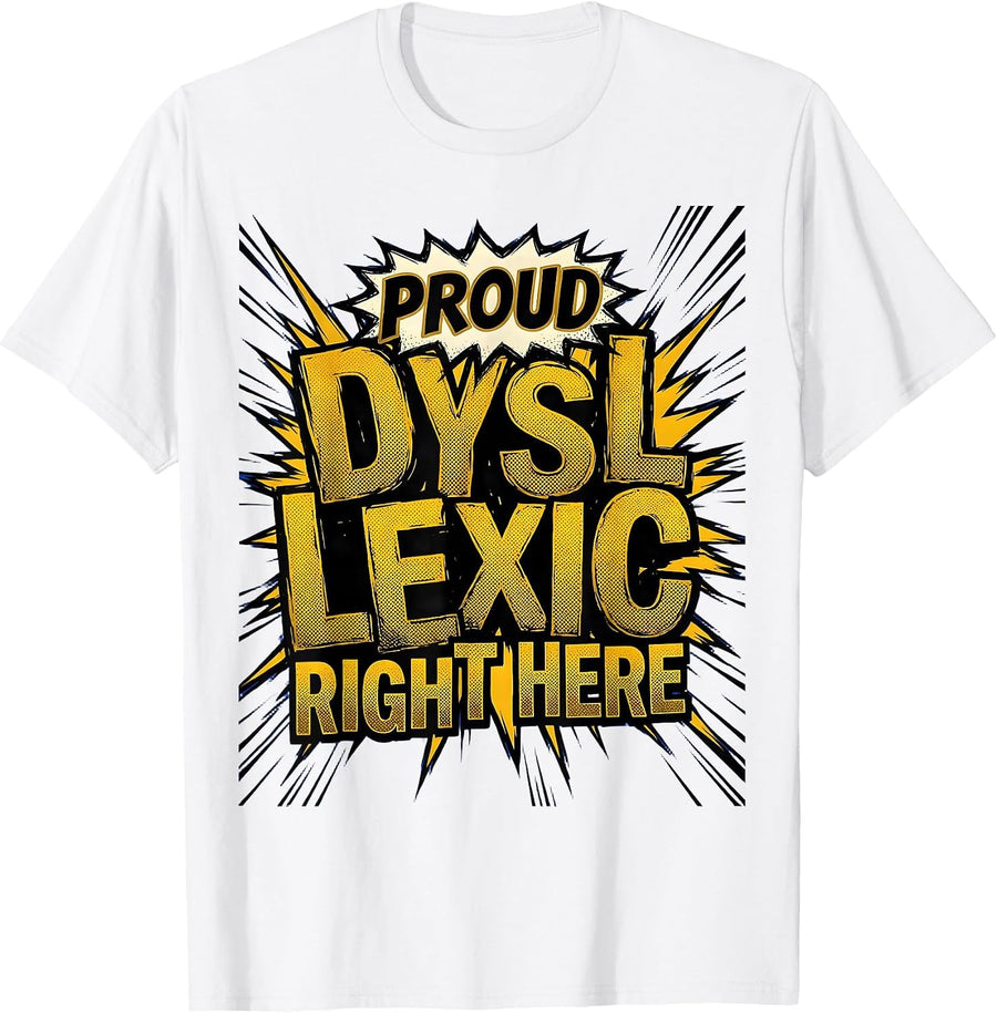 Men's Proud Dyslexic Right Here Awareness Design T-Shirt - White