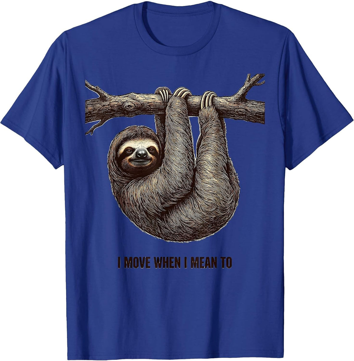 Men's I Move When I Mean To Funny Sloth Lazy Humor Gift T-Shirt - Royal Blue