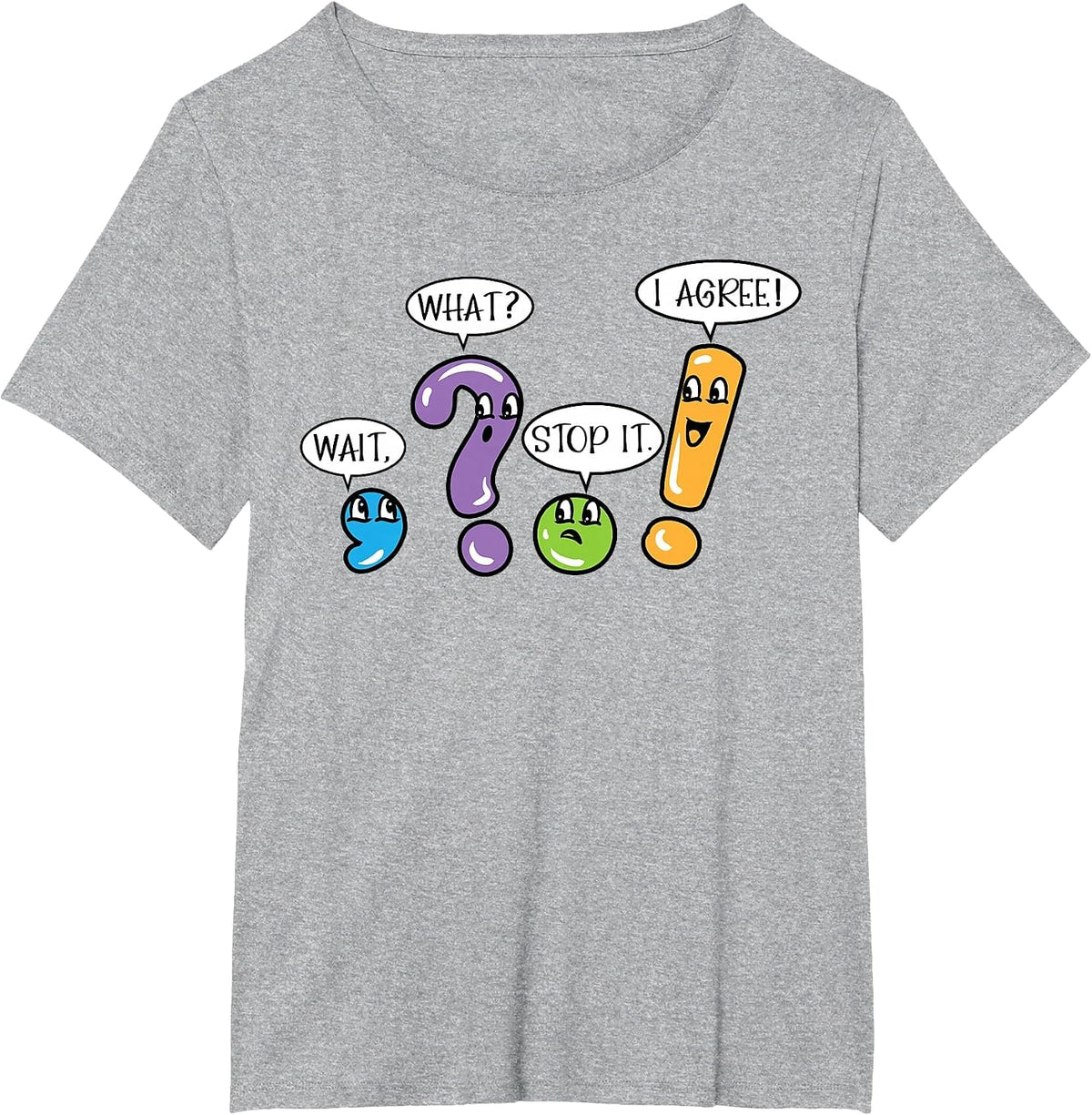 Grammar Punctuation Wait What Stop it I Agree Funny Teacher T-Shirt - Heather Grey