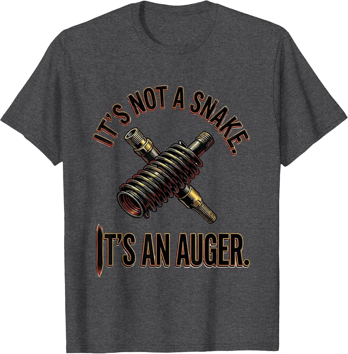 It's Not A Snake Auger Funny Plumber Dad Joke Plumbing T-Shirt - Dark Heather Grey