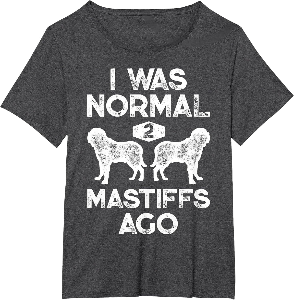 I was Normal 2 Mastiffs Ago Funny English Mastiff Vintage T-Shirt - Dark Heather Grey