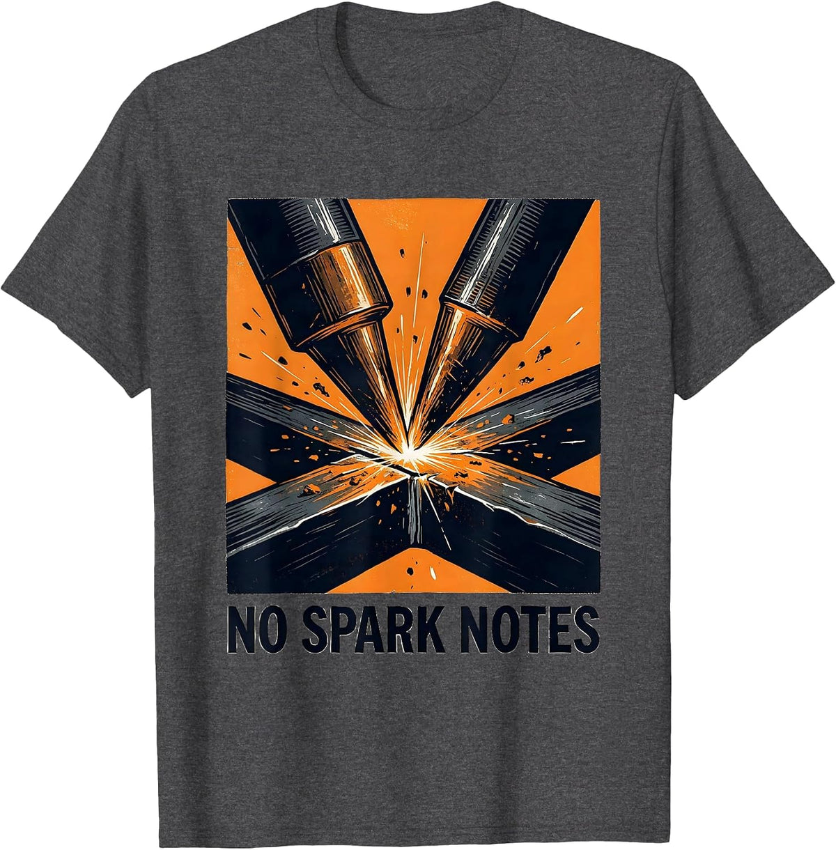 No Spark Notes Funny Welder Metal Worker Trade Pride T-Shirt - Dark Heather Grey