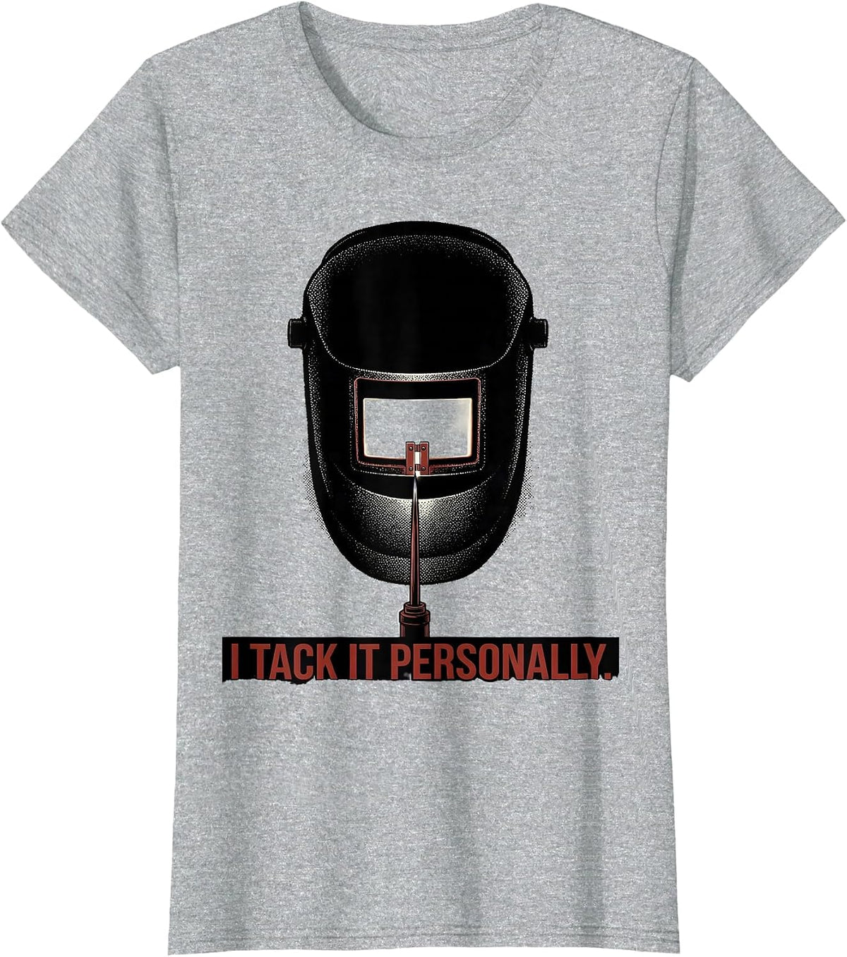 I Tack It Personally Funny Welder Metal Worker Gift T-Shirt - Heather Grey