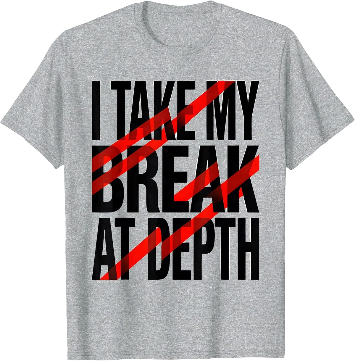 Men's I Take My Break At Depth Funny Scuba Diving Diver Humor T-Shirt - Heather Grey