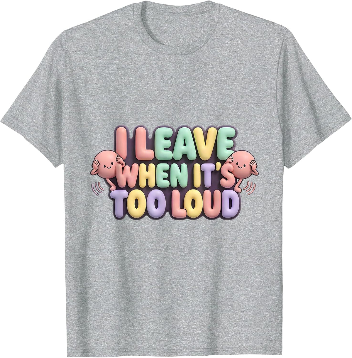 Men's I Leave When It's Too Loud Funny Neurodiversity Meme T-Shirt - Heather Grey
