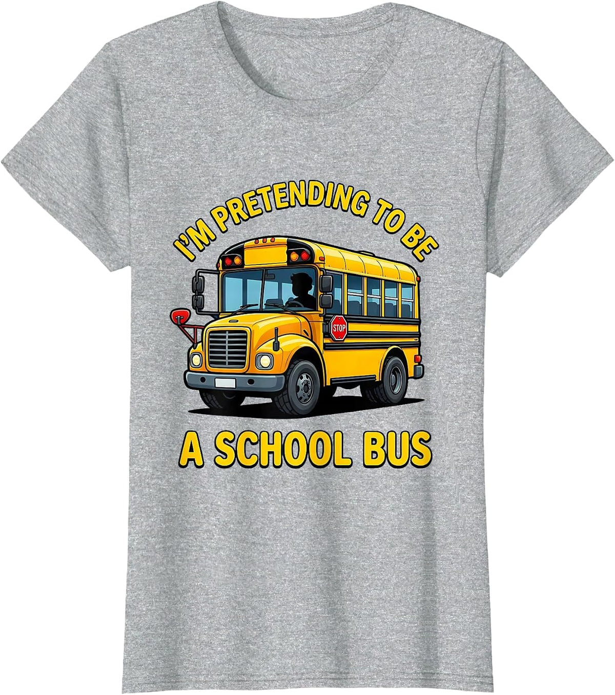 Women's I'm Pretending To Be A School Bus Funny Halloween Costume T-Shirt - Heather Grey